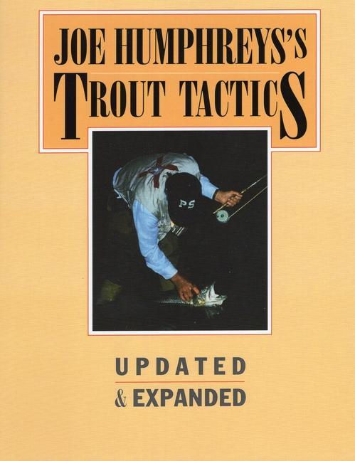 Joe Humphreys's Trout Tactics : Updated & Expanded (Revised)
