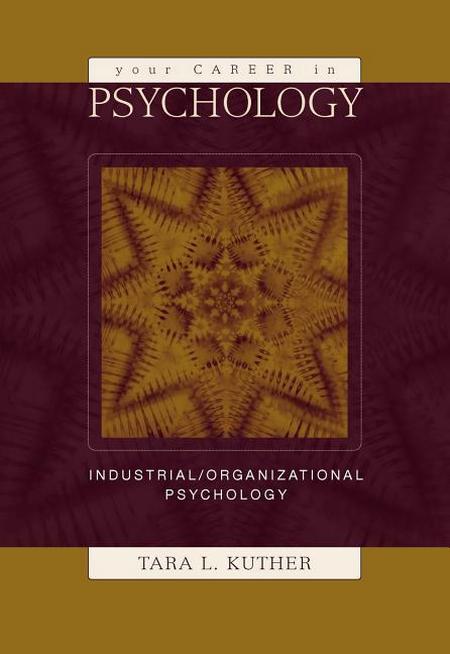 Your Career in Psychology: Industrial/Organizational Psychology