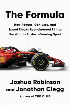 Formula: How Rogues, Geniuses, and Speed Freaks Reengineered F1 Into the World's Fastest-Growing Sport