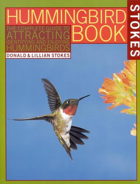 Hummingbird Book: The Complete Guide to Attracting, Identifying, and Enjoying Hummingbirds