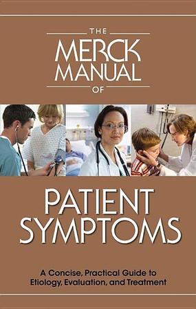 Merck Manual of Patient Symptoms: A Concise, Practical Guide to Etiology, Evaluation, and Treatment