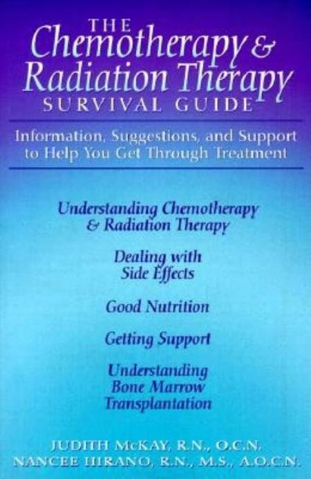 Chemotherapy and Radiation Therapy Survival Guide: Everything You Need to Know to Get Through Treatment (Revised)
