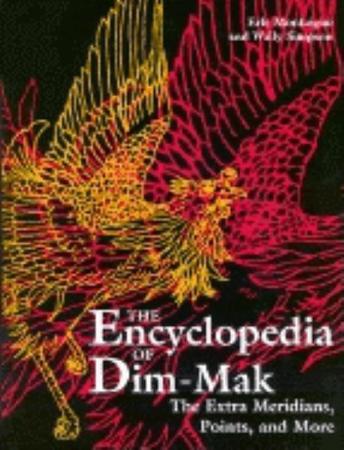 Encyclopedia of Dim-Mak: The Extra Meridians, Points, and More