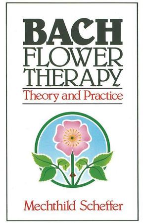 Bach Flower Therapy: Theory and Practice (Original)