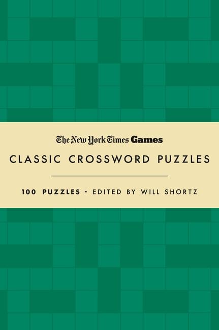 New York Times Games Classic Crossword Puzzles (Forest Green And Cream): 100 Puzzles Edited By Will Shortz