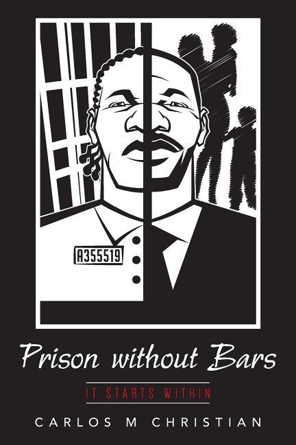 Prison Without Bars : It Starts Within