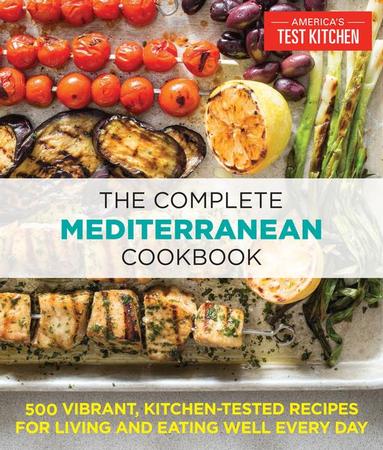 Complete Mediterranean Cookbook: 500 Vibrant, Kitchen-Tested Recipes for Living and Eating Well Every Day