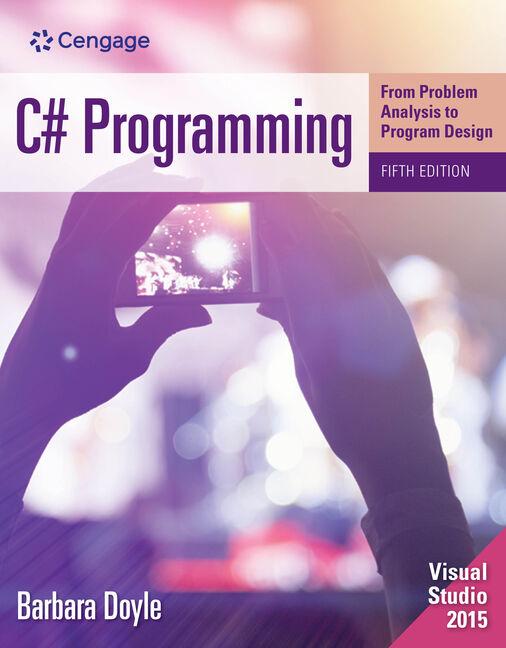 C # Programming : From Problem Analysis To Program Design