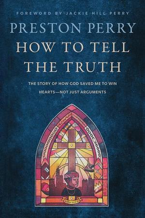 How to Tell the Truth: The Story of How God Saved Me to Win Hearts--Not Just Arguments