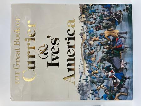 GREAT BOOK OF CURRIER AND IVES AMERICA