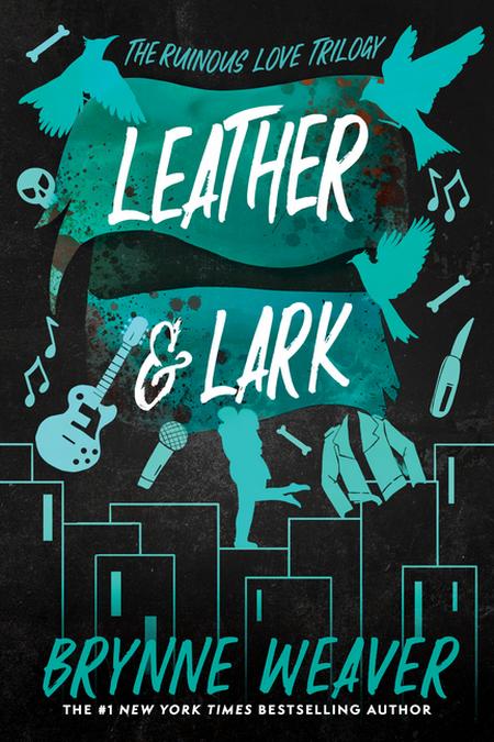 Leather & Lark : The Ruinous Love Trilogy