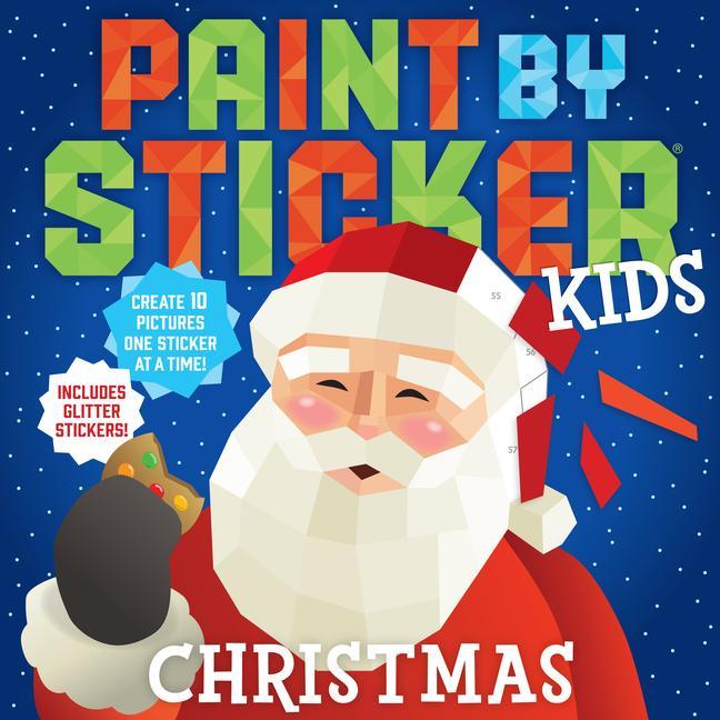 Paint By Sticker Kids : Christmas : Create 10 Pictures One Sticker At A Time! Includes Glitter Stickers
