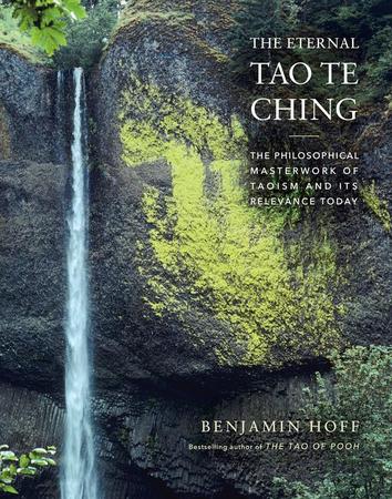 Eternal Tao Te Ching: The Philosophical Masterwork of Taoism and Its Relevance Today