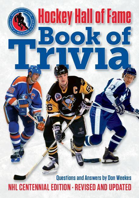 Hockey Hall Of Fame Book Of Trivia : Nhl Centennial Edition (Second Edition, Revised And Expanded)