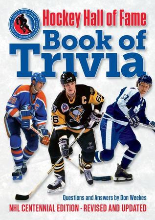 Hockey Hall of Fame Book of Trivia: NHL Centennial Edition (Second Edition, Revised and Expanded)