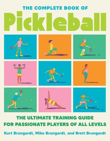 Complete Book of Pickleball: The Ultimate Training Guide for Passionate Players of All Levels
