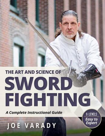 Art and Science of Sword Fighting: A Complete Instructional Guide