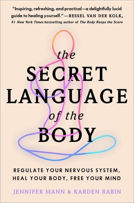 Secret Language Of The Body : Regulate Your Nervous System, Heal Your Body, Free Your Mind