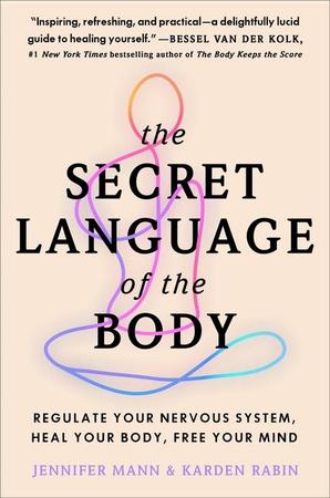 Secret Language of the Body: Regulate Your Nervous System, Heal Your Body, Free Your Mind