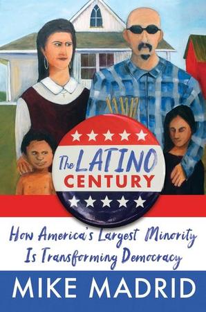 Latino Century: How America's Largest Minority Is Transforming Democracy