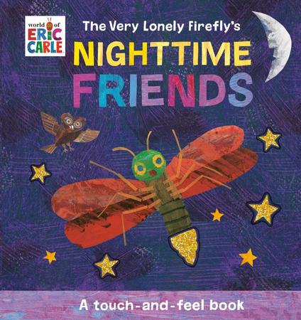 Very Lonely Firefly's Nighttime Friends: A Touch-And-Feel Book