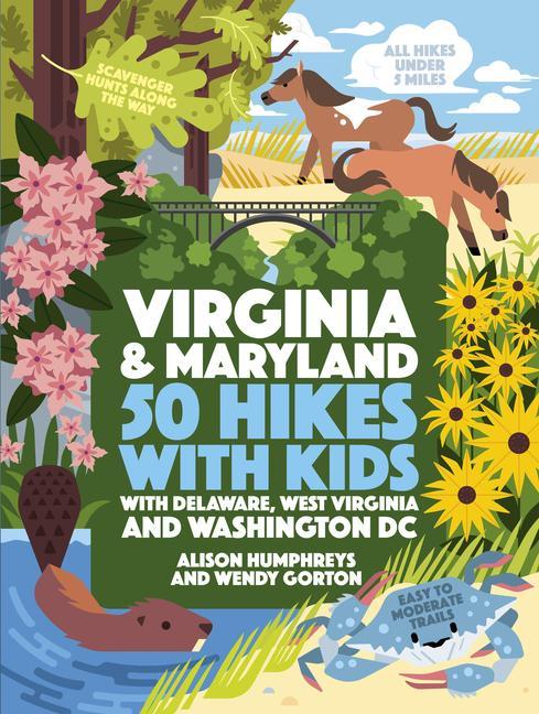 50 Hikes With Kids Virginia And Maryland : With Delaware, West Virginia, And Washington Dc