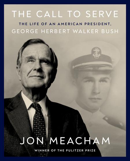 Call to Serve: The Life of an American President, George Herbert Walker Bush: A Visual Biography