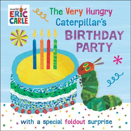 Very Hungry Caterpillar's Birthday Party: With a Special Foldout Surprise