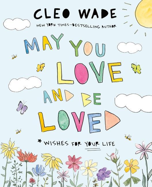 May You Love And Be Loved : Wishes For Your Life