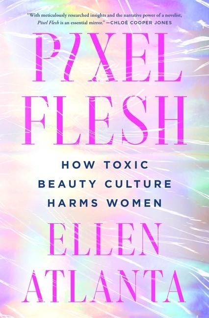 Pixel Flesh : How Toxic Beauty Culture Harms Women