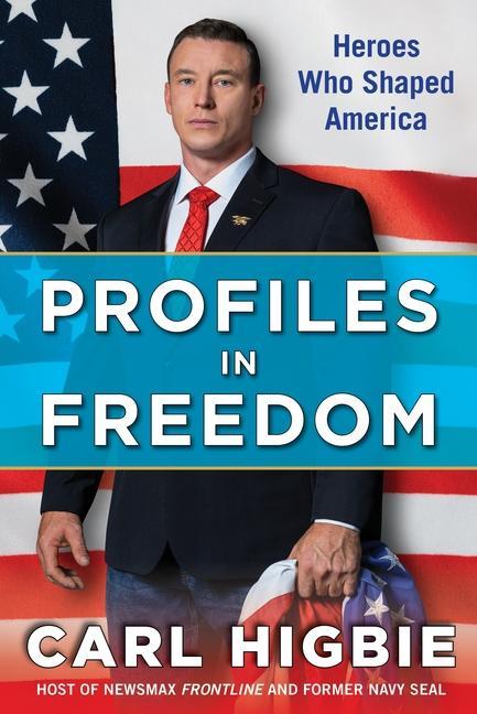 Profiles In Freedom : Heroes Who Shaped America With A Foreword By Senator Markwayne Mullin