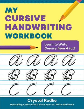 My Cursive Handwriting Workbook: Learn to Write Cursive from A to Z