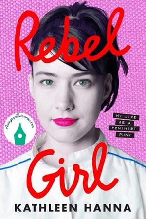 Rebel Girl - My Life As A Feminist Punk Autographed