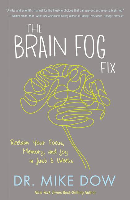 Brain Fog Fix : Reclaim Your Focus, Memory, And Joy In Just 3 Weeks