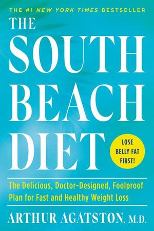 South Beach Diet: The Delicious, Doctor-Designed, Foolproof Plan for Fast and Healthy Weight Loss