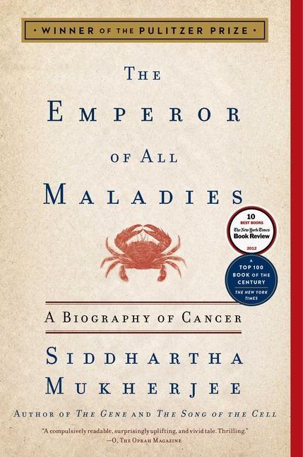 Emperor Of All Maladies : A Biography Of Cancer