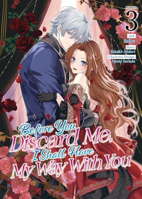 Before You Discard Me, I Shall Have My Way With You (Manga) Vol.3