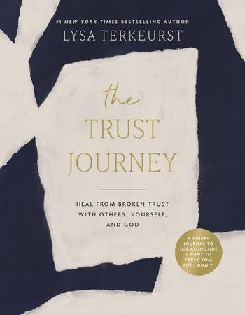 Trust Journey: Heal from Broken Trust with Others, Yourself, and God (a Guided Journal to Use Alongside I Want to Trust You, But I Don't)