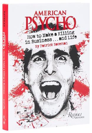 American Psycho: How to Make a Killing in Business...and Life: By Patrick Bateman