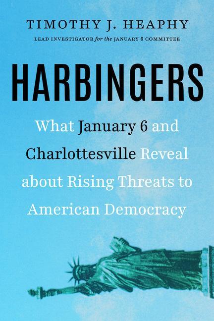 Harbingers : What January 6 And Charlottesville Reveal About Rising Threats To American Democracy