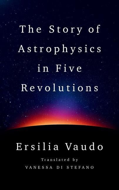 Story Of Astrophysics In Five Revolutions