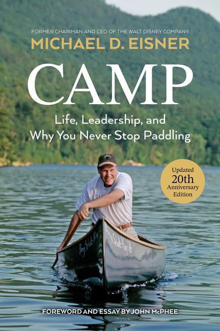 Camp : Life, Leadership, And Why You Never Stop Paddling