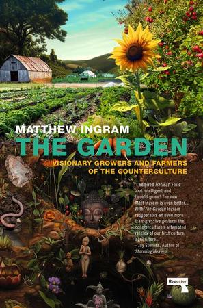 Garden: Visionary Growers and Farmers of the Counterculture