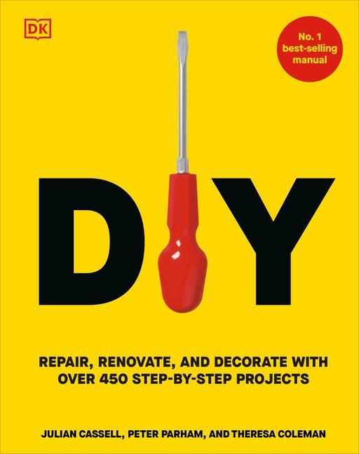 Diy : Repair, Renovate, And Decorate With Over 450 Step- By- Step Projects