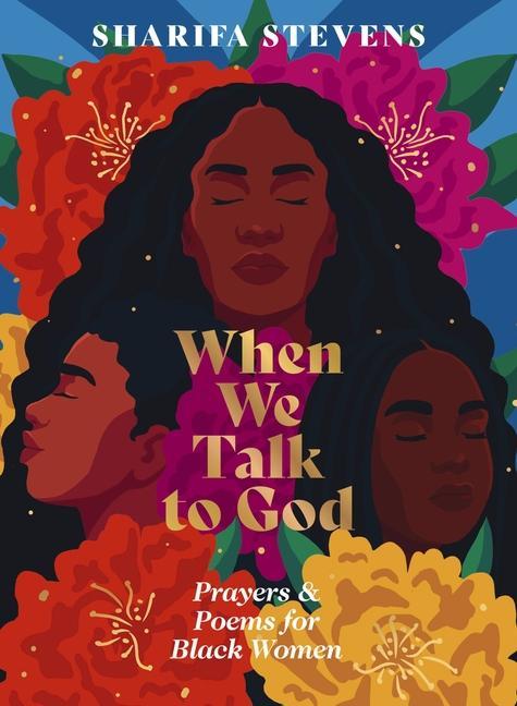 When We Talk To God : Prayers And Poems For Black Women