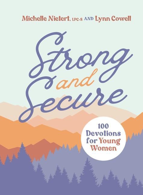 Strong And Secure : 100 Devotions For Young Women