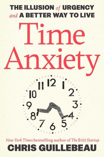 Time Anxiety : The Illusion Of Urgency And A Better Way To Live