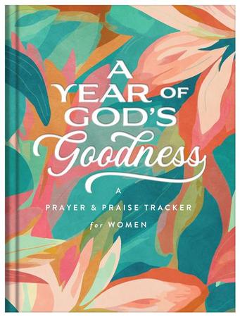Year of God's Goodness: A Prayer and Praise Tracker for Women