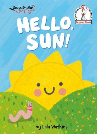 Hello, Sun!: A Seuss Studios Book
