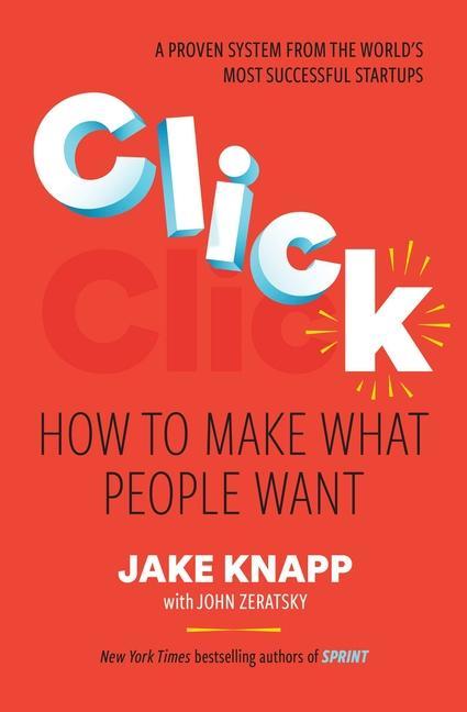 Click : How To Make What People Want